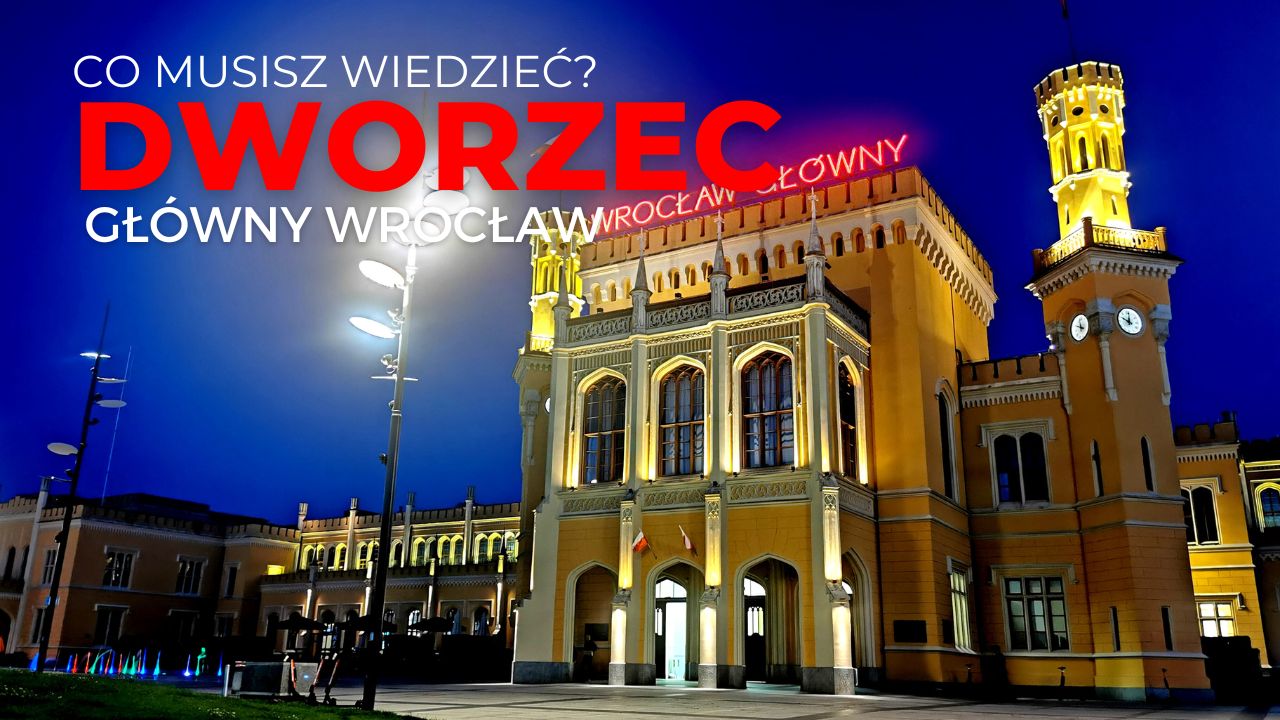 Dworzec Główny PKP Wrocław - co musisz wiedzieć?