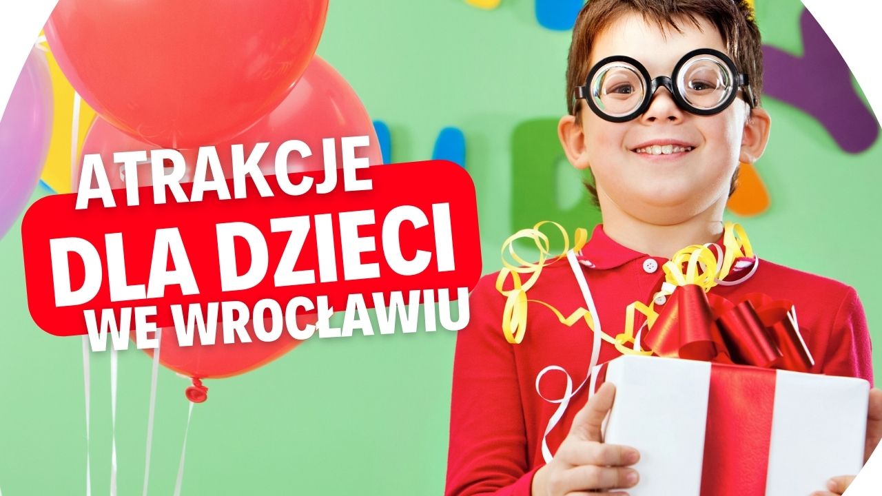 Atrakcje dla dzieci we Wrocławiu